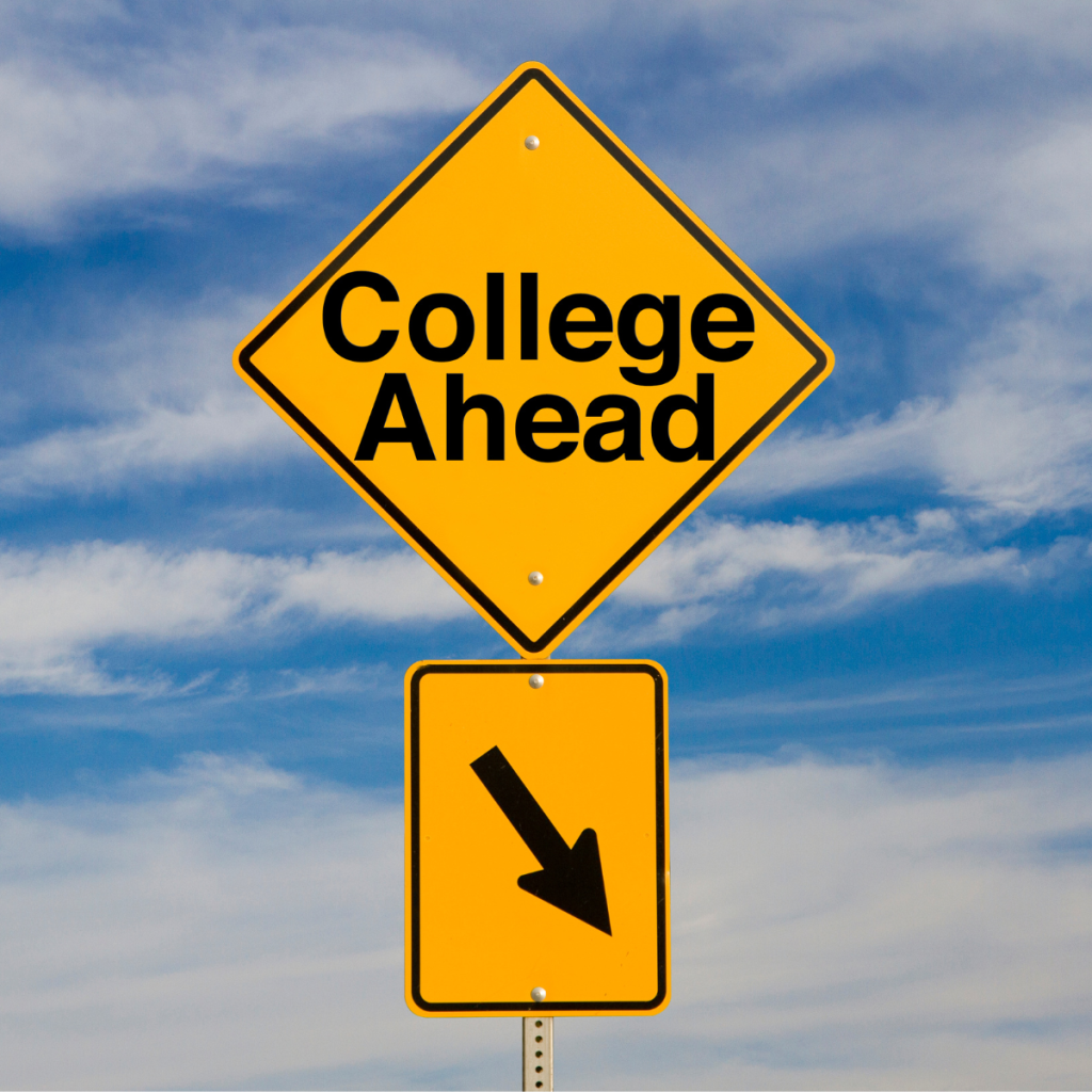 Sign with message College Just Ahead on it.
