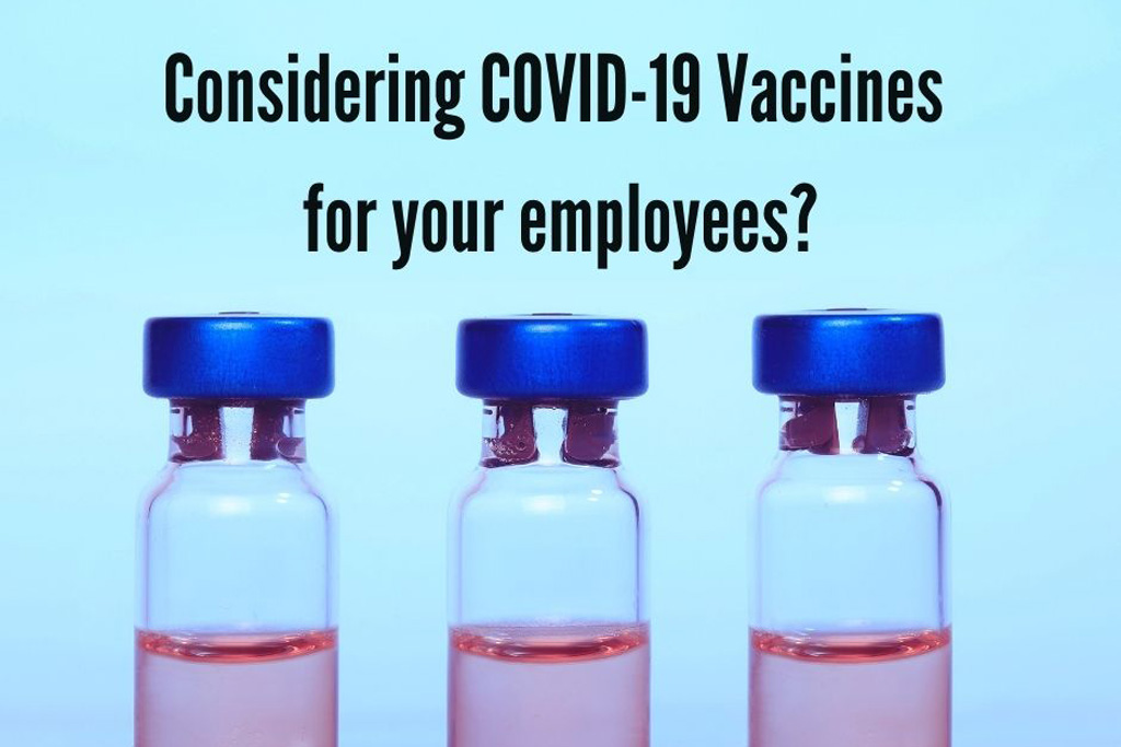 Considering COVID-19 Vaccines for your employees?