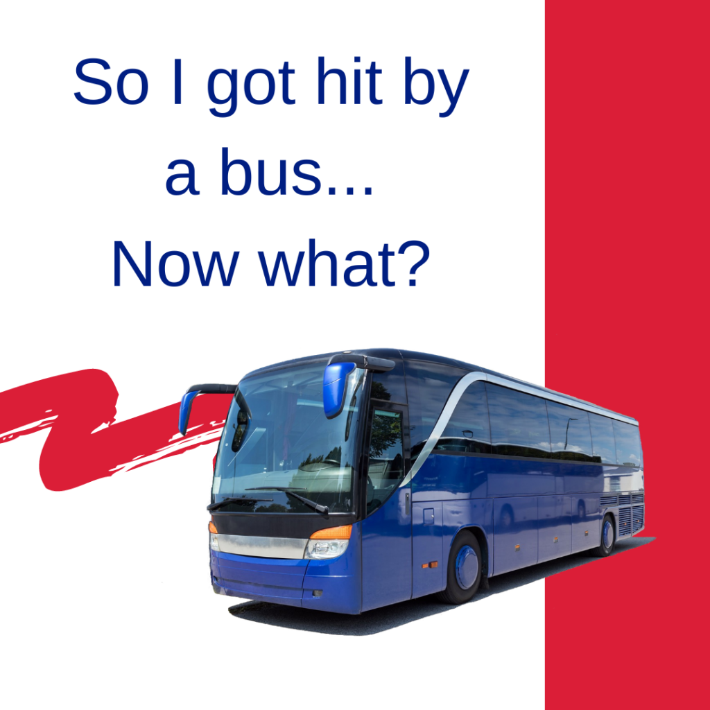 So I Got Hit By a Bus… Now what? 