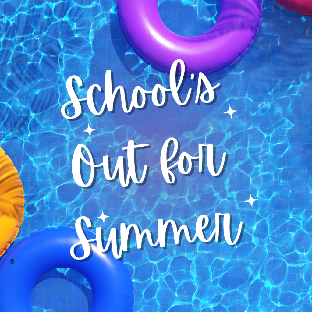 School’s out for Summer and Summer Work Schedules are here! 