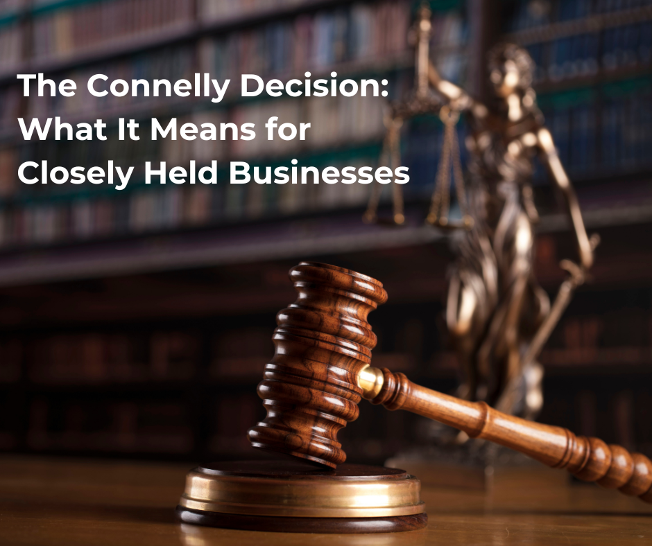 THE CONNELLY DECISION AND ITS IMPACTS ON CLOSELY HELD BUSINESSES IN THE UNITED STATES.